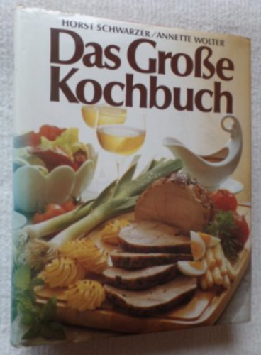Horst Schwarzer Annette Wolter - Das Groe Kochbuch