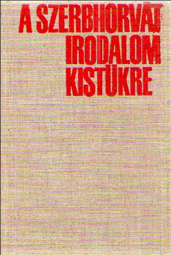 Csuka-Hadrovics (szerk.) - A szerbhorvát irodalom kistükre