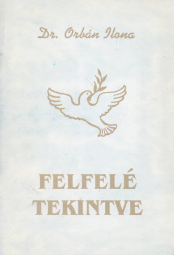 Dr. Orbn Ilona - Felfel tekintve