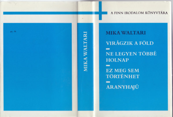 Mika Waltari - Virgzik a fld / Ne legyen tbb holnap / Ez meg sem trtnhet / Aranyhaj (Kisregnyek - A Finn Irodalom Knyvtra)