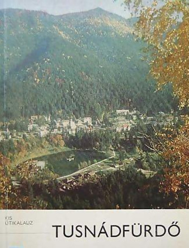 Bicsak Károly - Tusnádfürdő (Kis Útikalauz)