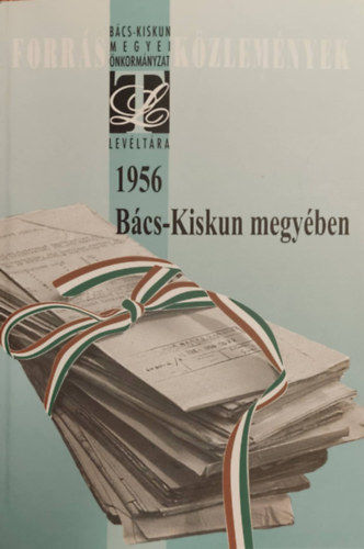 T�nczos-Szab� �gota Orgov�nyi Istv�n - 1956 B�cs-Kiskun megy�ben - Forr�sk�zlem�nyek X.