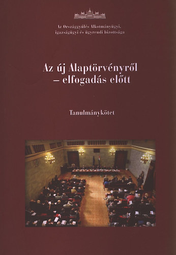 Kubovicsn dr. Borbly Anett  (szerk.) - Az j Alaptrvnyrl - elfogads eltt (Tanulmnyktet)