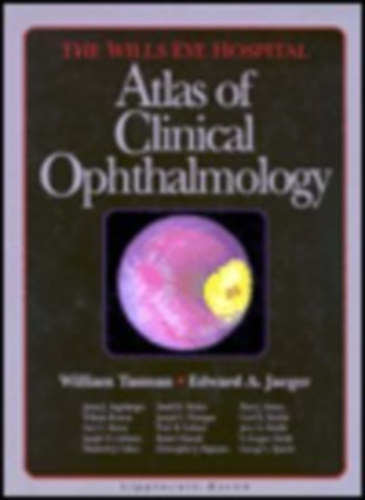 Tasman, William, Jaeger Edward - The Wills Eye Hospital Atlas Of Clinical Ophthalmology