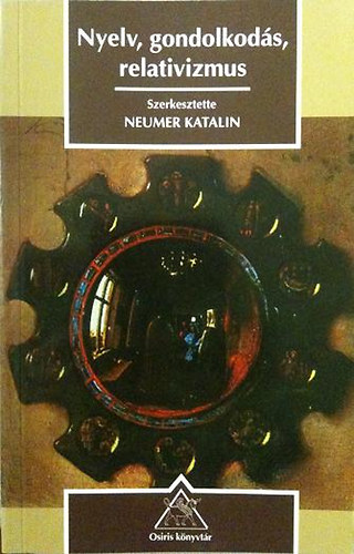 Neumer Katalin  (szerkeszt) - Nyelv, gondolkods, relativizmus