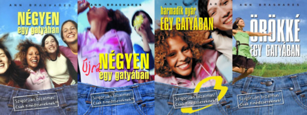 Ann Brashares - N�gyen egy gaty�ban sorozat 1-4. (N�gyen egy gaty�ban, N�gyen �jra egy gaty�ban, Harmadik ny�r egy gaty�ban, �r�kk� egy gaty�ban)