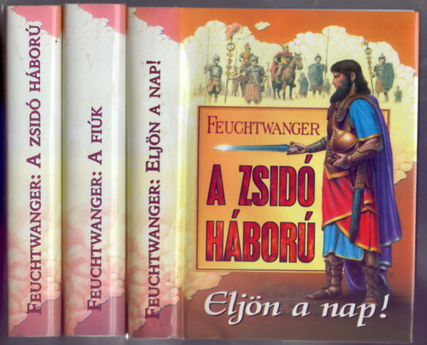 Lion Feuchtwanger - A zsid� h�bor�, A fi�k, Elj�n a nap I-III.