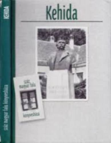 Dominkovits P�ter, K�li Csaba, Moln�r Andr�s, Kvassay Judit - Kehida - sz�z magyar falu k�nyvesh�za
