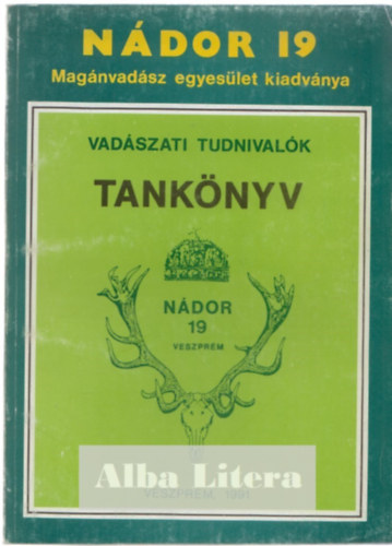 Borzsk Ben dr.  (szerk.) - Vadszati tudnivalk (tanknyv)- Ndor 19 Magnvadsz Egyeslet kiadvnya