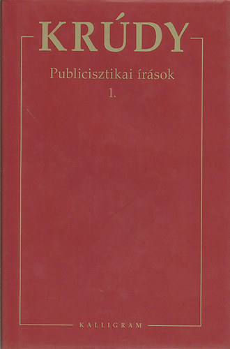 Krdy Gyula sszegyjttt mvei 7. - Publicisztikai rsok 1.