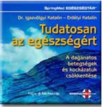Igazvlgyi K.- Erdlyi K. - Tudatosan az egszsgrt