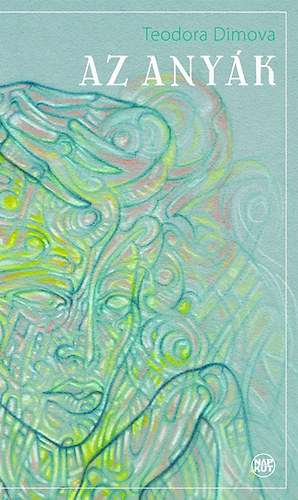 Teodora Dimova - Az anyák