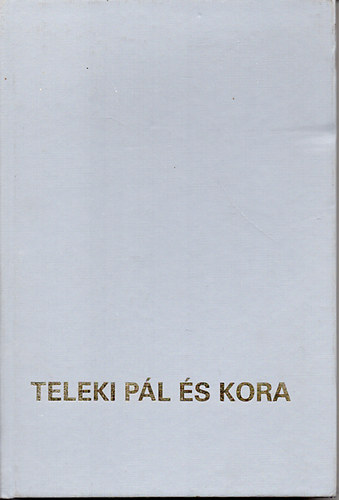 Vigh Csicsery-R�nay - Teleki P�l �s kora