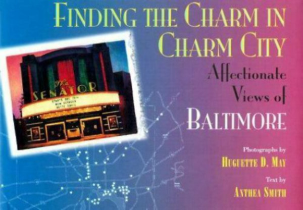 Anthea Smith - Finding the Charm in Charm City: Affectionate Views of Baltimore