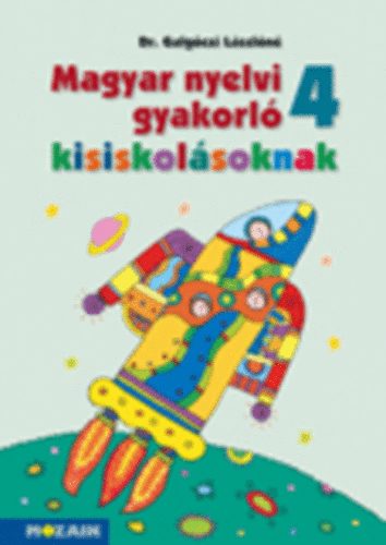 Dr. Galg�czi L�szl�n� - Magyar nyelvi gyakorl� kisiskol�soknak 4.o.