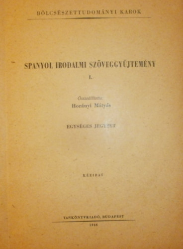 Hor�nyi M�ty�s  (szerk.) - Spanyol irodalmi sz�veggy�jtem�ny I.