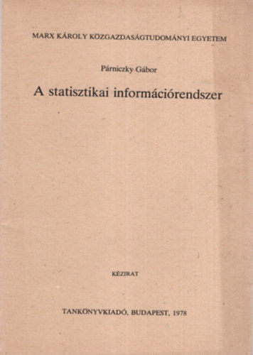 Párniczky Gábor - A statisztikai információrendszer - Marx Károly Közgazdaságtudományi Egyetem Budapest, 1978