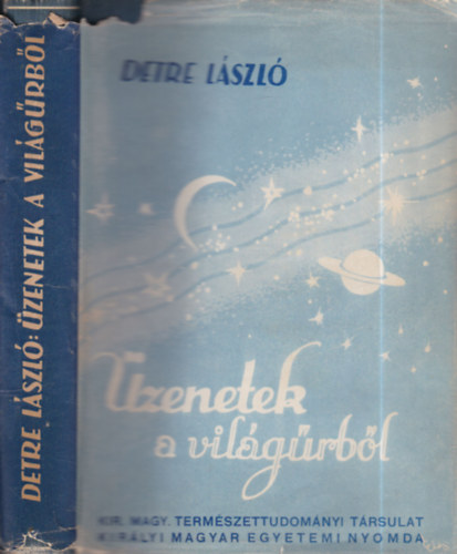 Detre Lszl - zenetek a vilgrbl (Kozmikus hatsok a Fldn)