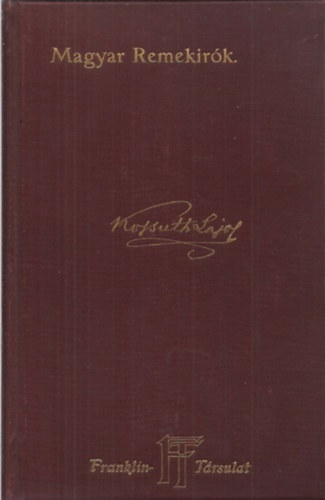 Kossuth Ferencz (szerk.) - Kossuth Lajos munkáiból (Magyar Remekírók)