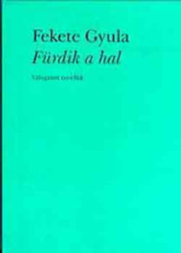 Fekete Gyula - Frdik a hal
