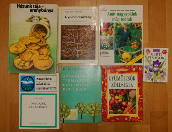 7 könyv a kiskertről, gyümölcstermesztésről: Kerti virágok, Gyümölcsök, zöldségek, Gyümölcstermesztés házi-, háztáji kertekben, Öntözzük kertjeinket!, Gyümölcssövény, Amit nagyapáink még tudtak, Házunk tája - Aranybánya