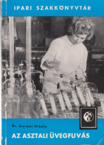 Dr. Gurmai Mih�ly - Az asztali �vegf�v�s (Ipari szakk�nyvt�r)
