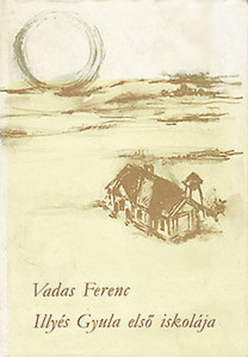 Vadas Ferenc - Illyés Gyula első iskolája