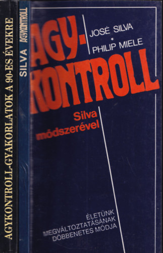 Jos Silva, Philip Miele, Dr. Tag Powell, Dr. Judith Powell - 2db ezotria - Jos Silva-Philip Miele: Agykontroll (Silva mdszervel) + Dr. Tag Powell-Dr. Judith Powell: Agykontroll-gyakorlatok a 90-es vekre (Silva)