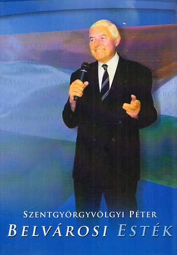 Szentgyörgyvölgyi Péter - Belvárosi esték - Szentgyörgyvölgyi Péter előadásai a Belvárosi Polgári Szalonban