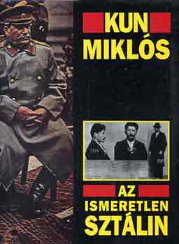Kun Miklós - Az ismeretlen Sztálin