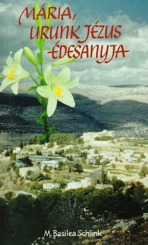 M. Basilea Schlink - Mária urunk Jézus édesanyja