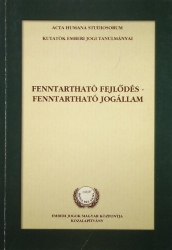 B�n Tam�s - Fenntarthat� fejl�d�s - fenntarthat� jog�llam - Acta Humana Studiosorum