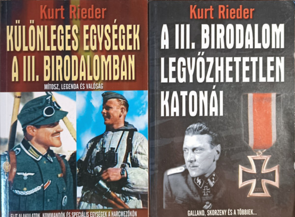 Kurt Rieder - A III. Birodalom legyzhetetlen katoni + Klnleges egysgek a III. Birodalomban (2 ktet)