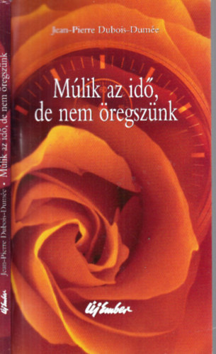 Jean-Pierre Dubois-Dumée - Múlik az idő, de nem öregszünk