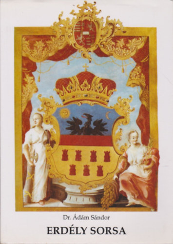 Dr. Ádám Sándor - Erdély sorsa