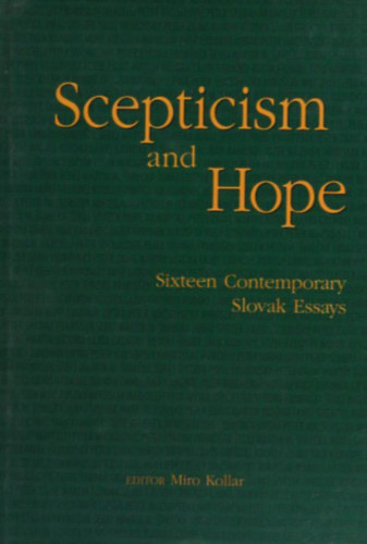 Miro Collar  (editor) - Scepticism and hope : Sixteen contemporary Slovak Essays