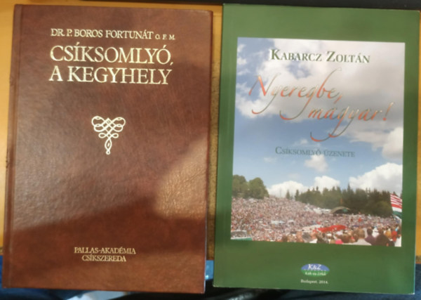 Dr. Kabarcz Zoltn P. Boros Fortunt - 2 db Csksomly, a kegyhely + Nyeregbe, magyar! (Csksomly zenete)