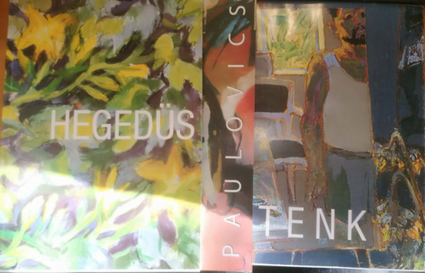 Hegedüs Endre, Supka Magdolna, Tenk László, Hann Ferenc, Paulovics László - 3 db magyar festészet: Hegedüs + Paulovics + Tenk