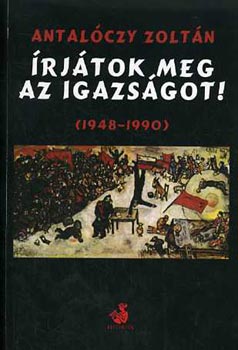 Antalczy Zoltn - rjtok meg az igazsgot! (1948-1990)