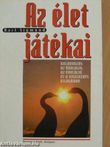 Karl Sigmund - Az �let j�t�kai - Kalandoz�s az �kol�gia, az evol�ci� �s a viselked�s ter�let�n