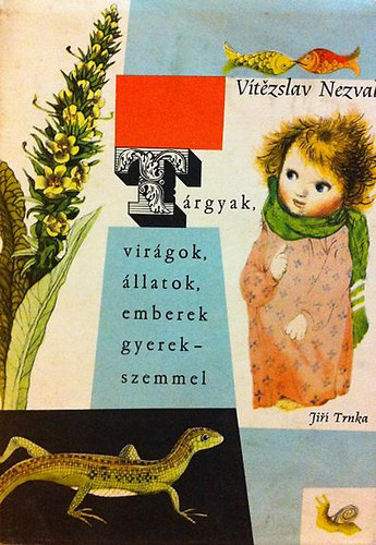 Vitezslav Nezval - Trgyak, virgok, llatok, emberek - gyerekszemmel