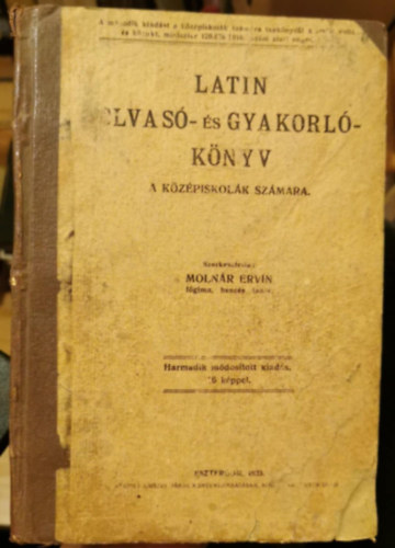 Moln�r Ervin - Latin olvas�- �s gyakorl�k�nyv a k�z�piskol�k sz�m�ra