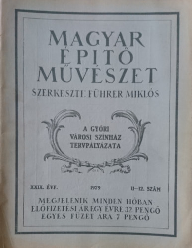F�hrer Mikl�s  (szerk.) - Magyar �p�t�m�v�szet 1929. XXIX. �vf. 11-12 .sz�m