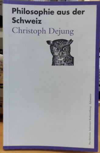 Christoph Dejung - Philosophie aus der Schweiz (Filozfia Svjcbl)