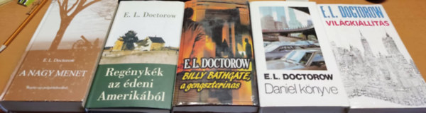 E. L. Doctorow - E. L. Doctorow: A nagy menet; Billy Bathgate, a gengszterinas; Daniel knyve; Regnykk az deni Amerikbl; Vilgkillts