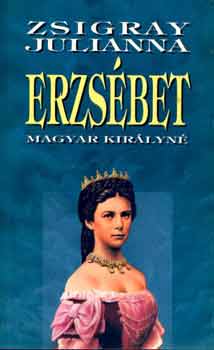 Zsigray Julianna - Erzs�bet magyar kir�lyn�