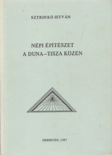 Sztrink� Istv�n - N�pi �p�t�szet a Duna-Tisza k�z�n (Studia Folkloristica et Ethnographica 22) (dedik�lt)