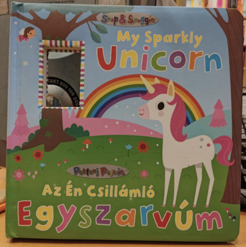 Fhiona Galloway Karen Hayes (illus.) - My Sparkly Unicorn - Az én csillámló egyszarvúm (Snap & Snuggle)