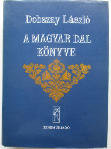 Dobszay László - A magyar dal könyve