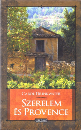 Carol Drinkwater - Szerelem és Provence